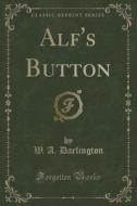 Alf's Button (classic Reprint) di W A Darlington edito da Forgotten Books