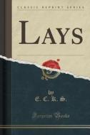 Lays (classic Reprint) di E C K S edito da Forgotten Books
