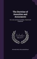 The Doctrine Of Annuities And Assurances di Professor of the History of Christianity Richard Price, Dr William Morgan edito da Palala Press