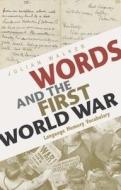 Words and the First World War di Julian Walker edito da Bloomsbury Publishing PLC