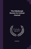 The Edinburgh Review Or Critical Journal di Edinburgh edito da Palala Press