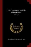 The Conqueror and His Companions; Volume 2 di James Robinson Planche edito da CHIZINE PUBN