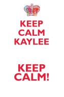 KEEP CALM KAYLEE! AFFIRMATIONS WORKBOOK Positive Affirmations Workbook Includes di Affirmations World edito da Positive Life