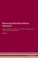 Reversing Filariasis: Kidney Filtration The Raw Vegan Plant-Based Detoxification & Regeneration Workbook for Healing Pat di Health Central edito da LIGHTNING SOURCE INC