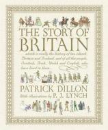 The Story Of Britain di Patrick Dillon edito da Walker Books Ltd