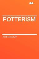 Potterism di Rose Dame Macaulay edito da HardPress Publishing