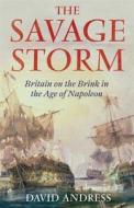 The Savage Storm: Britain on the Brink in the Age of Napoleon di David Andress edito da ORION BOOKS LTD