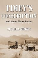 Timey's Conscription di Michael F. Morton edito da AuthorHouse