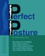 Perfect Posture di David Paul edito da Trafford Publishing