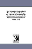The Philosophical Works of David Hume. Including All the Essays, and Exhibiting the More Important Alterations and Corre di David Hume edito da UNIV OF MICHIGAN PR