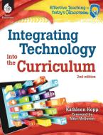 Integrating Technology into the Curriculum di Kathleen Kopp edito da Shell Educational Publishing