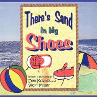 There's Sand In My Shoes di Dee Kovacs, Vicki Miller edito da AuthorHouse