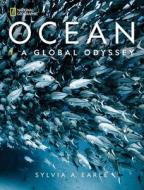National Geographic Ocean: A Global Odyssey di Sylvia Earle edito da NATL GEOGRAPHIC SOC