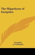 The Hippolytus of Euripides di Euripides edito da Kessinger Publishing