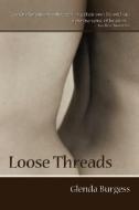 Loose Threads di Glenda Burgess edito da AUTHORHOUSE