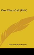 One Clear Call (1914) di Frances Nimmo Greene edito da Kessinger Publishing