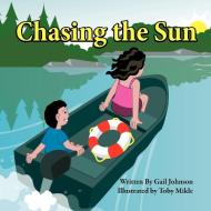 Chasing the Sun di Gail Johnson edito da AUTHORHOUSE