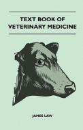 Text Book Of Veterinary Medicine di James Law edito da Jennings Press