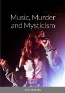 Music, Murder and Mysticism di Carolyn R. Bradley edito da Lulu.com