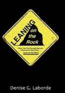 Leaning on the Rock di Denise G. Laborde edito da iUniverse
