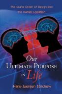 Our Ultimate Purpose in Life di Hans-Juergen Strichow edito da Balboa Press