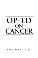Op-Ed on Cancer di Ann Wax R. N. edito da Balboa Press