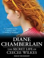 The Secret Life of Ceecee Wilkes di Diane Chamberlain edito da Tantor Audio
