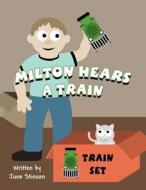 Milton Hears a Train di June Stinson edito da America Star Books