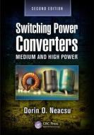 Switching Power Converters: Medium and High Power, Second Edition di Dorin O. Neacsu edito da CRC PR INC