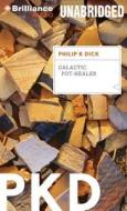 Galactic Pot-Healer di Philip K. Dick edito da Brilliance Audio