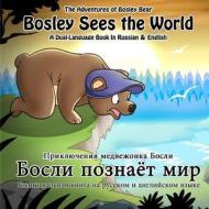 Bosley Sees the World: A Dual Language Book in Russian and English di Timothy Johnson edito da Createspace