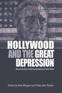 Hollywood and the Great Depression di IWAN MORGAN edito da Edinburgh University Press