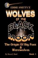 Eddie Smitty'z Wolves of the Black Moon di Edward J. Smith edito da Createspace