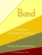 Learning Alternate Fingerings: Oboe di M. Schottenbauer edito da Createspace