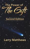 The Power of The Gift di Larry Matthews edito da iUniverse