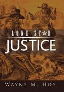 Lone Star Justice di Wayne M. Hoy edito da AuthorHouse