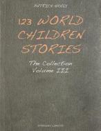 123 World Children Stories: The Collection di Patrick Healy edito da Createspace