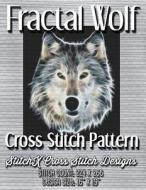 Fractal Wolf Cross Stitch Pattern di Tracy Warrington edito da Createspace
