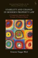 Stability And Change In Modern Property Law di Dr Ernesto Vargas Weil edito da Bloomsbury Publishing PLC