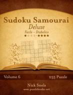Sudoku Samurai Deluxe - Da Facile a Diabolico - Volume 6 - 255 Puzzle di Nick Snels edito da Createspace