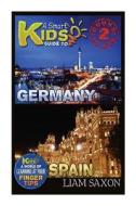 A Smart Kids Guide to Germany and Spain: A World of Learning at Your Fingertips di Liam Saxon edito da Createspace