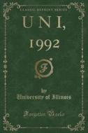 U N I, 1992 (Classic Reprint) di University Of Illinois edito da Forgotten Books