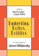 Budgeting, Policy, Politics di Naomi Caiden edito da Routledge