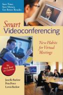Smart Videoconferencing: New Habits for Virtual Meetings di Janelle Barlow, Peta Peter, Lewis Barlow edito da BERRETT KOEHLER PUBL INC