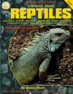 Learning about Reptiles, Grades 4 - 8 di Debbie Routh edito da Mark Twain Media