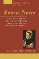 Catena Aurea, 8 Volumes: Commentary on the Four Gospels, Collected Out of the Works of the Fathers di Thomas Aquinas edito da WIPF & STOCK PUBL