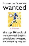 Home Run's Most Wanted¿ di David Vincent edito da Potomac Books, Inc.