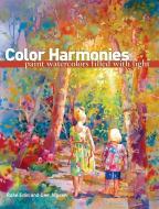 Color Harmonies: Paint Watercolors Filled with Light di Rose Edin, Dee Jepsen edito da NORTHLIGHT