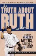 Truth About Ruth and More. . . di Peter Handrinos edito da Triumph Books