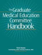 The Graduate Medical Education Committee Handbook [With CDROM] di Vicki L. Hamm edito da Hcpro Inc.